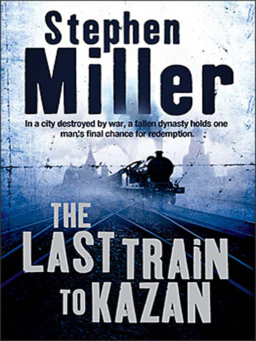 Title details for Last Train to Kazan by Stephen Miller - Available